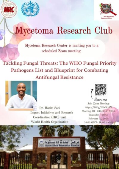 Join us this week for an exciting session of the Mycetoma Research Club, where we’ll delve into the critical topic of Tackling Fungal Threats: The WHO Fungal Priority Pathogens List and Blueprint for Combating Antifungal Resistance. Our esteemed guest, Dr. Hatim Satti, who is currently leading AMR priority setting for R&D and innovative public health interventions at the WHO, will guide us through this important discussion. We’ll also explore other key funding opportunities and training initiatives—don’t miss out on this invaluable chance to expand your knowledge and network!
Join using this link:
https://us06web.zoom.us/j/82050945035?pwd=vD3zWGxvummuAX1kSJJUIWaGSI3Fg1.1